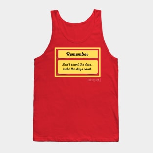 DONT COUNT THE DAYS (PHRASES FOR LIVING) Tank Top